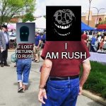 Yes | IF LOST RETURN TO RUSH; I AM RUSH | image tagged in if lost | made w/ Imgflip meme maker