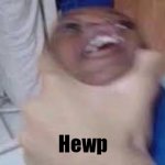 kid getting choked | Hewp | image tagged in kid getting choked | made w/ Imgflip meme maker