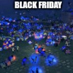 Black Friday | BLACK FRIDAY | image tagged in gifs,funny,black friday | made w/ Imgflip video-to-gif maker