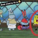 Spongebob Brah tried to fit in template