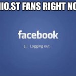 Facebook Logging Out | OHIO.ST FANS RIGHT NOW | image tagged in facebook logging out | made w/ Imgflip meme maker