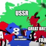 Europe in ww2 | USSR; GREAT BRITAIN; THIRD REICH GERMANY; USA; FRANCE | image tagged in france aaaaaaaaaaa | made w/ Imgflip meme maker