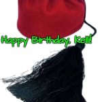 greek hat | OPA!!!!! Happy Birthday, Kelli! My Greek ancestors would be proud of you! | image tagged in greek hat | made w/ Imgflip meme maker