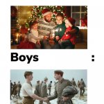 Boys vs girls | CHRISTMAS BE LIKE | image tagged in boys vs girls | made w/ Imgflip meme maker