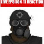 Live Epsilon-11 reaction meme