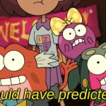 Who Could Have Predicted This? | image tagged in who could have predicted this,amphibia | made w/ Imgflip meme maker