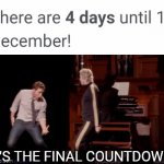 Dumb Meme #73 | IT'S THE FINAL COUNTDOWN! | image tagged in gifs,december,countdown | made w/ Imgflip video-to-gif maker