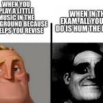 A little mood music | WHEN YOU PLAY A LITTLE MUSIC IN THE BACKGROUND BECAUSE IT HELPS YOU REVISE WHEN IN THE EXAM, ALL YOU CAN DO IS HUM THE MUSIC | image tagged in exams,review,music,ruin | made w/ Imgflip meme maker