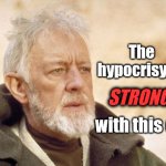 Obi Wan Kenobi, Hypocrite meme