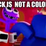 ... | BLACK IS  NOT A COLOR!!!!! | image tagged in black is not a color | made w/ Imgflip meme maker