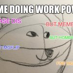 My Doge drawing. Was supposed to be a wolf | ME DOING WORK POV; ERASE DIS; BUT MEMEZ; BUT HOMEWOK; BUT IMGFLIP; FINE IMGFLIP | image tagged in doge drawing,drawing | made w/ Imgflip meme maker