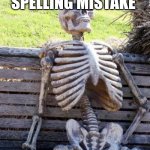 Cry about it | MINER SPELLING MISTAKE I WIN | image tagged in memes,waiting skeleton | made w/ Imgflip meme maker