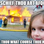Marc Antony after his famous speech. | MISCHIEF, THOU ART AFOOT;; TAKE THOU WHAT COURSE THOU WILT. | image tagged in girl smiling with house burning,julius caesar,shakespeare | made w/ Imgflip meme maker