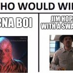 Who Would Win? Meme | VECNA BOI JIM HOPPER WITH A SWARD BOI | image tagged in memes,who would win | made w/ Imgflip meme maker