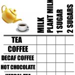 Tea coffee drink order time! | DRINK REQUEST! PLANT MILK; 2 SUGARS; 1 SUGAR; MILK; TEA; COFFEE; DECAF COFFEE; HOT CHOCOLATE; HERBAL TEA | image tagged in compare features grid,tea,coffee,drink,form,choice | made w/ Imgflip meme maker