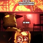 Scraptrap What The Fu- | ME WHO JUST ACCIDENTALLY SLAMMED MY DOOR AFTER AN ARGUMENT; MY MOM | image tagged in scraptrap what the fu- | made w/ Imgflip meme maker