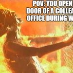Pretty sure the heater is set to "hell"! | POV: YOU OPEN THE DOOR OF A COLLEAGUE'S OFFICE DURING WINTER | image tagged in terminator fence,heat | made w/ Imgflip meme maker