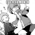 ICEU MONTH | IT'S ICEU MONTH | image tagged in chie cap | made w/ Imgflip meme maker