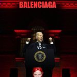 Joe Biden Evil Red | BALENCIAGA | image tagged in joe biden evil red | made w/ Imgflip meme maker