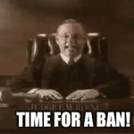 Ban hammer group / server admin meme | TIME FOR A BAN! | image tagged in gifs,banned,admin,hammer,out of order,troll | made w/ Imgflip video-to-gif maker