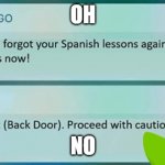 Duolingo is a angery bird | OH; NO | image tagged in duolingo is a angery bird | made w/ Imgflip meme maker
