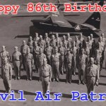 Happy 86th Birthday Civil Air Patrol born 1DEC1936 CAP | Happy 86th Birthday; Civil Air Patrol | image tagged in civil air patrol cap formed 1936,aviation,air force,usaf,cap | made w/ Imgflip meme maker
