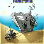 Ukrainian farmers vs. Russian warship | UKRAINE TOWING | image tagged in ukrainian farmers vs russian warship | made w/ Imgflip meme maker