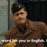 Inglorious Basterds yeah we got a word for you in English Nazi