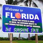 Oh free spech ....itsmy right to tweet.  Oh the horror i cant tweet.  Not a 1st amendment issue. | WHERE FREE SPEECH IS LOVED SO MUCH, THE GOVERNOR WANTS TO LIMIT DEMONSTRATIONS ON CAPTIAL GROUNDS. | image tagged in florida | made w/ Imgflip meme maker