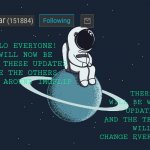 New updates coming each week | THERE WILL BE WEEKLY UPDATES AND THE TEMPLATE WILL CHANGE EVERY MONTH; HELLO EVERYONE! I WILL NOW BE DOING THESE UPDATES LIKE THE OTHERS YOU SEE AROUND IMGFLIP | image tagged in astro planet,blog,updates | made w/ Imgflip meme maker