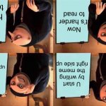 This is fun | U start by writing the meme right side up You turn it upside down Now it’s harder to read Now it’s harder to read | image tagged in memes,gru's plan | made w/ Imgflip meme maker