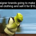 Who agrees with me? | Designer brands going to make the ugliest clothing and sell it for $10,000: | image tagged in gifs,funny | made w/ Imgflip video-to-gif maker