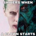 The Devil Shivers When A Clown Starts Morbing. meme