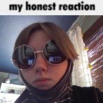 my honest reaction