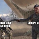 e | Some random dude that broke a rule; Discord Moderators | image tagged in shepard betrays ghost,memes | made w/ Imgflip meme maker