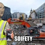 Soifety | SOIFETY | image tagged in construction site | made w/ Imgflip meme maker