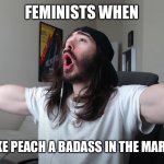 Nintendo did a home run with representation here! | FEMINISTS WHEN; THEY MAKE PEACH A BADASS IN THE MARIO MOVIE | image tagged in charlie woooh,mario movie,mario,feminists,memes,funny | made w/ Imgflip meme maker