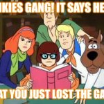 Lost the Game Doo | JINKIES GANG! IT SAYS HERE; THAT YOU JUST LOST THE GAME | image tagged in scooby doo | made w/ Imgflip meme maker