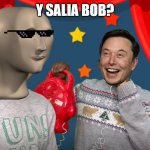 Y salia bob | Y SALIA BOB? | image tagged in me and you at the microphone | made w/ Imgflip meme maker