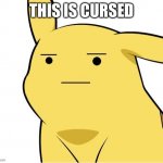 O-O | THIS IS CURSED | image tagged in o-o,pikachu | made w/ Imgflip meme maker