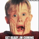 Home Alone Kid  | I LOVE IT PEOPLE MY BEST TIME OF THE YEAR; GET READY..IM COMING IT XMAS TIME@HOME ALONE!! | image tagged in home alone kid | made w/ Imgflip meme maker