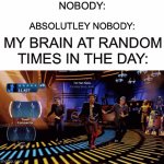 It's true | NOBODY: ABSOLUTLEY NOBODY: MY BRAIN AT RANDOM TIMES IN THE DAY: | image tagged in gifs,han solo,memes,funny,funny memes,brain | made w/ Imgflip video-to-gif maker
