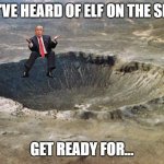 Traitor | YOU'VE HEARD OF ELF ON THE SHELF; GET READY FOR... | image tagged in crater | made w/ Imgflip meme maker
