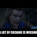 I need you to get it | A LOT OF COCAINE IS MISSING | image tagged in ray liotta missing a lot of,ray liotta,cocaine,cocaine bear,missing | made w/ Imgflip meme maker
