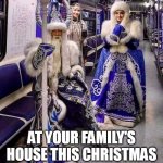 How high are you getting at your family's house this christmas | HOW HIGH ARE YOU GETTING; AT YOUR FAMILY'S HOUSE THIS CHRISTMAS JUST TO DEAL WITH THEM | image tagged in subway crazy,funny,christmas,family,holidays,high | made w/ Imgflip meme maker