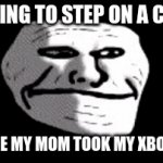 X B O X L I V E | ME GOING TO STEP ON A CRACK; BECAUSE MY MOM TOOK MY XBOX AWAY | image tagged in gifs,step on a crack,break your moms back,meme | made w/ Imgflip video-to-gif maker