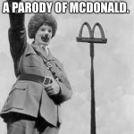 Mchitler's | POV: HITLER MADE A RESTAURANT THAT IS A PARODY OF MCDONALD. | image tagged in nazi clown | made w/ Imgflip meme maker