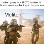 JROTC memes? | When you're in a JROTC uniform in public and someone thanks you for your service | image tagged in military meme man | made w/ Imgflip meme maker