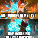 For the people with ADHD out there. | ME TURNING IN MY TEST; REMEMBERING THERE'S A BACKSIDE | image tagged in mandjtv staraptor template | made w/ Imgflip meme maker