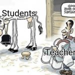 School in a nutshell | Students; Teachers | image tagged in good morning sunshine cow | made w/ Imgflip meme maker